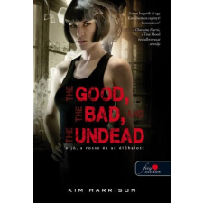 Kim Harrison HARRISON, KIM - THE GOOD, THE BAD, AND THE UNDEAD - A JÓ, A ROSSZ ÉS AZ ÉLÕHALOTT - FÛZÖTT irodalom
