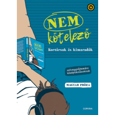 Király Levente - Nem kötelező - Kortársak és kimaradók - Szöveggyűjtemény középiskolásoknak - magyar próza egyéb könyv