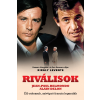 Király Levente - Riválisok - Élő mítoszok, szívtipró francia legendák