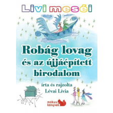 Kiss József Könyvkiadó - Livi meséi – Robág lovag és az újjáépített birodalom gyermek- és ifjúsági könyv