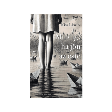  Kiss László - Mindig, ha jön az este irodalom