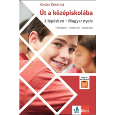 Klett Kiadó Út a középiskolába 3 lépésben - Magyar nyelv + Applikáció tankönyv