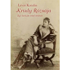 Kocsis Kiadó Krúdy rózsája - Egy kurtizán írónő története regény