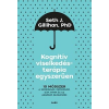  Kognitív viselkedésterápia egyszerűen: 10 módszer a szorongás, depresszió, düh, pánik és az aggódás kezelésére (új kiadá