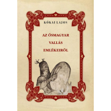 Kókai Lajos - Az ősmagyar vallás emlékeiről történelem