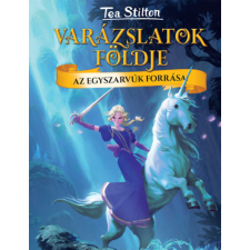 Kolibri Gyerekkönyvkiadó Kft Az Egyszarvúk forrása - Varázslatok földje gyermek- és ifjúsági könyv