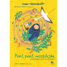 Kolibri Kiadó Bajzáth Mária: Pont, pont, vesszőcske - Legkisebbek magyar népmeséi gyermek- és ifjúsági könyv