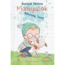 Kolibri Kiadó Bátorság, Tomi! - Mantyusok 1. gyermek- és ifjúsági könyv