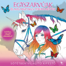 Kolibri Kiadó Egyszarvúak és más misztikus teremtmények gyermek- és ifjúsági könyv