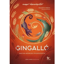 Kolibri Kiadó Gingalló - Magyar népmesék óvodáskortól gyermek- és ifjúsági könyv