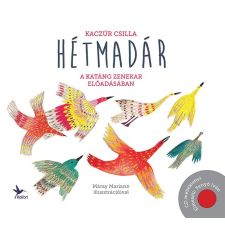 Kolibri Kiadó KACZÚR CSILLA - HÉTMADÁR - A KATÁNG EGYÜTTES ELÕADÁSÁBAN - CD MELLÉKLETTEL gyermek- és ifjúsági könyv
