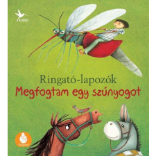 Kolibri Kiadó Megfogtam egy szúnyogot - Ringató-lapozók 3 gyermek- és ifjúsági könyv