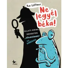 Kolibri Kiadó Ne legyél béka! gyermek- és ifjúsági könyv