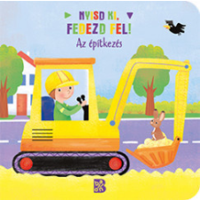 Kolibri Kiadó Nyisd ki, fedezd fel! - Az építkezés gyermek- és ifjúsági könyv