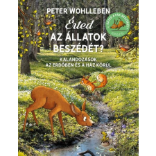 Kolibri Kiadó Peter Wohlleben - Érted az állatok beszédét? - Kalandozások az erdőben és a ház körül gyermek- és ifjúsági könyv
