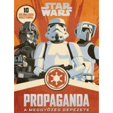 Kolibri Kiadó - Propaganda - A meggyőzés gépezete - Star Wars gyermek- és ifjúsági könyv