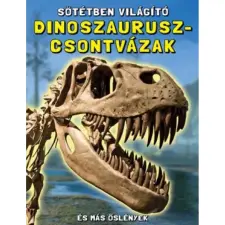 Kolibri Kiadó Sötétben világító dinoszaurusz-csontvázak - És más őslények gyermek- és ifjúsági könyv