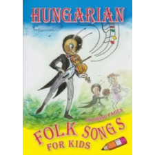 Kolozsvári Ildikó Hungarian Folk Songs for Kids (2018) gyermek- és ifjúsági könyv