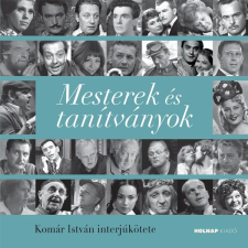 - KOMÁR ISTVÁN - MESTEREK ÉS TANÍTVÁNYOK társadalom- és humántudomány