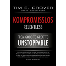  Kompromisslos - Relentless – Tim Grover,Shari Lesser Wenk idegen nyelvű könyv