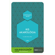 Kontschán Jenő - Kis akarológia - Az atkák titkos élete egyéb könyv