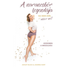 Könyvmolyképző Ashley Black - Joanna Hunt - A narancsbőr legendája (új példány) életmód, egészség