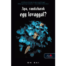 Könyvmolyképző Kiadó Apa, randizhatok egy lovaggal? gyermek- és ifjúsági könyv