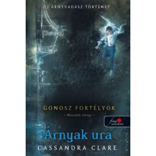 Könyvmolyképző Kiadó Cassandra Clare - Árnyak ura - Gonosz fortélyok 2. regény