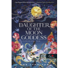 Könyvmolyképző Kiadó Daughter of the Moon Goddess - A Holdistennő lánya - A Mennyei Királyság 1.