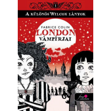 Könyvmolyképző Kiadó Fabrice Colin - A különös Wilcox lányok 1. - London vámpírjai regény