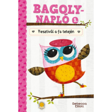 Könyvmolyképző Kiadó FESZTIVÁL A FA TETEJÉN - BAGOLYNAPLÓ 1. gyermek- és ifjúsági könyv