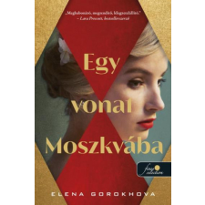 Könyvmolyképző Kiadó Kft Egy vonat Moszkvába - Elena Gorokhova irodalom