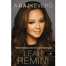Könyvmolyképző Kiadó Leah Remini: A bajkeverő - Túlélni Hollywoodot és a szcientológiát irodalom