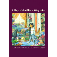 Könyvmolyképző Kiadó Manjusha Pawagi - A lány, aki utálta a könyveket gyermek- és ifjúsági könyv