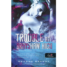 Könyvmolyképző Kiadó Meagan Brandy: Trouble at Brayshaw - A Brayshaw Balhé - A banda 2. egyéb könyv