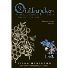 Könyvmolyképző Kiadó Outlander 9/1 - Mondd meg a méheknek, hogy nem térek vissza regény