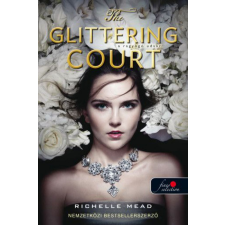 Könyvmolyképző Kiadó Richelle Mead - The Glittering Court - A ragyogó udvar 1. regény