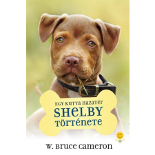 Könyvmolyképző Kiadó W. Bruce Cameron - Egy kutya hazatér - Shelby története gyermek- és ifjúsági könyv