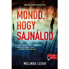 Könyvmolyképző Melinda Leigh - Mondd, hogy sajnálod - Morgan Dane 1. regény