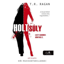 Könyvmolyképző T.R. Ragan - Holtsúly - Lizzy Gardner-könyvek 2. (új példány) regény