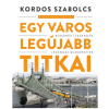 Kordos Szabolcs - Egy város legújabb titkai