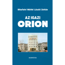 Kornétás Kiadó Az igazi Orion történelem