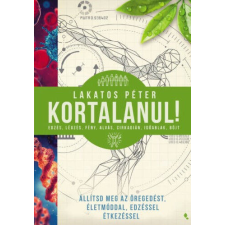 Kortalanul - Lakatos Péter életmód, egészség
