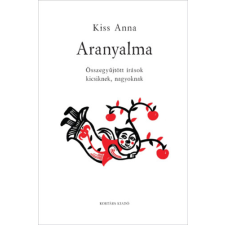 KORTÁRS KIADÓ Aranyalma - Összegyűjtött írások kicsiknek és nagyoknak gyermek- és ifjúsági könyv