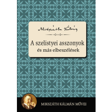 Kossuth A szelistyei asszonyok és más elbeszélések szépirodalom