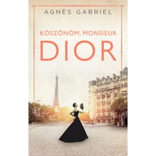 Kossuth Agnes Gabriel - Köszönöm, monsieur Dior regény