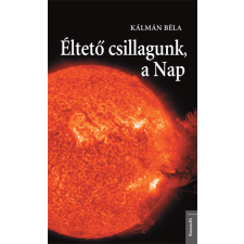 Kossuth Éltető csillagunk, a Nap egyéb e-könyv