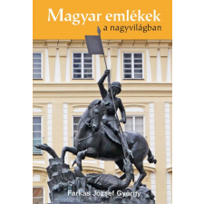 Kossuth Farkas József György - Magyar emlékek a nagyvilágban (új példány) történelem