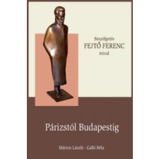 Kossuth FEJTŐ FERENC - Párizstól Budapestig életrajz