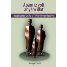 Kossuth GAÁL ISTVÁN - Apám íz volt, anyám illat egyéb e-könyv